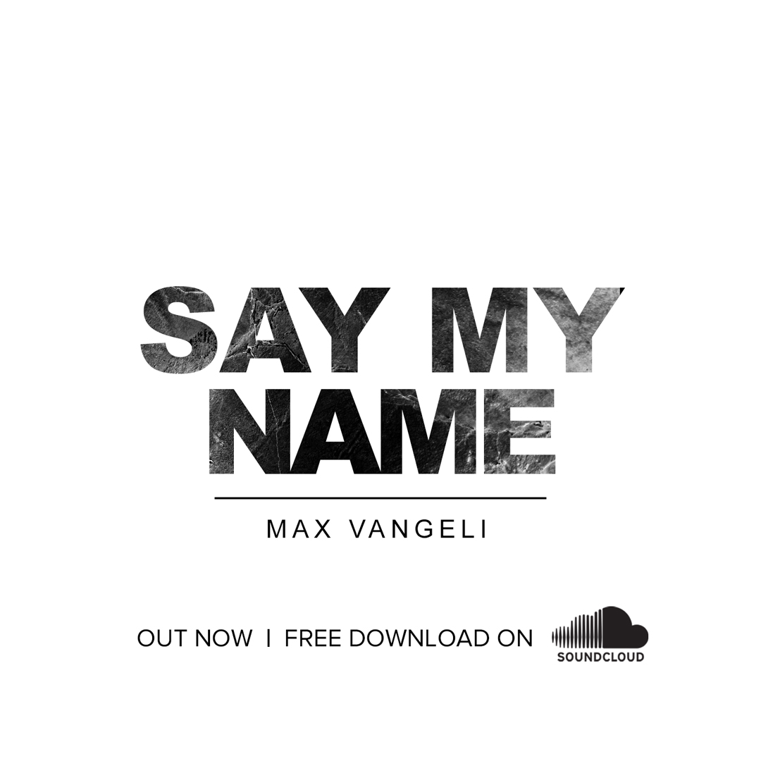 Max Vangeli - Say My Name [Artwork]