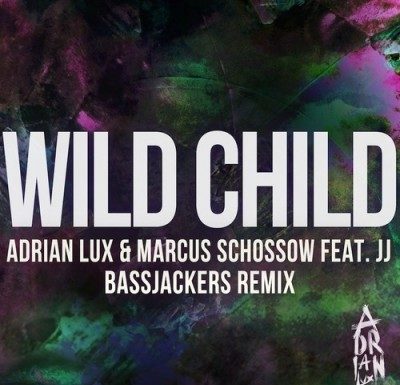 Adrian-Lux-Marcus-Schossow-feat.-JJ-Wild-Child-Bassjackers-Remix-