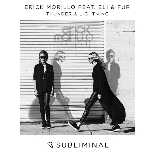 Erick Morillo feat. Eli & Fur “Thunder & Lightning” Out Now via Subliminal Records